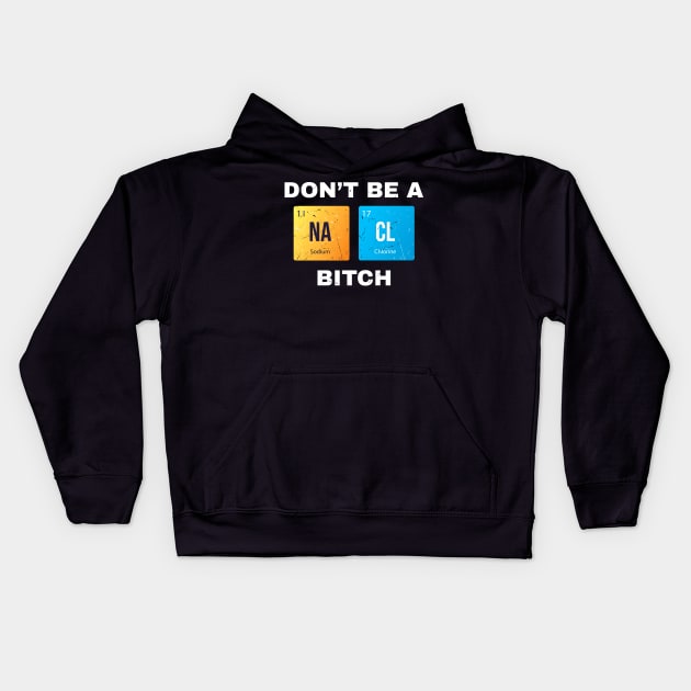 Dont Be a Salty Bitch Periodic Kids Hoodie by Lumintu Merch